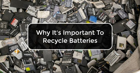 Why It's Important To Recycle Batteries