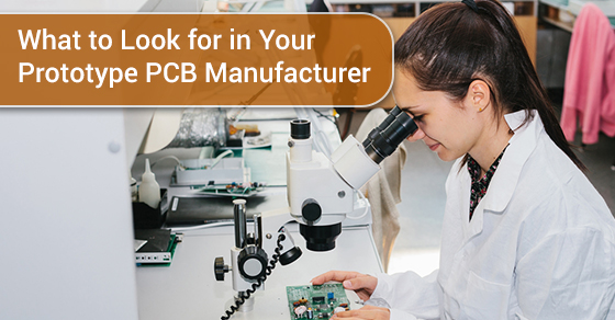 What to Look for in Your Prototype PCB Manufacturer