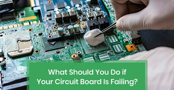 What should you do if your circuit board is failing?