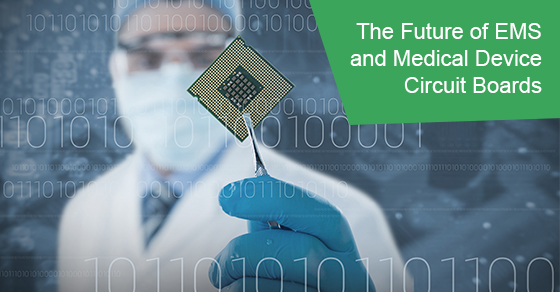 The Future of EMS and Medical Device Circuit Boards