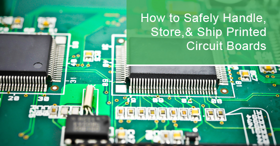 How to safely handle, store, & ship printed circuit boards