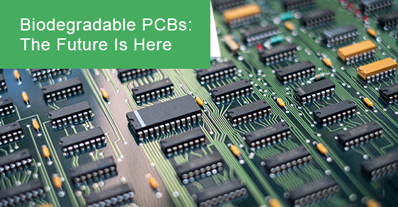 Biodegradable PCBs: the future is here