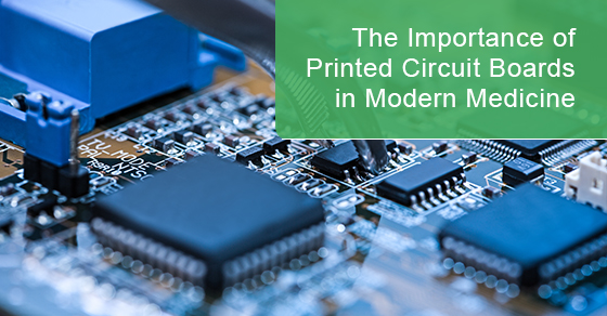 The importance of printed circuit boards in modern medicine