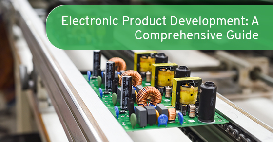A comprehensive guide to electronic product development
