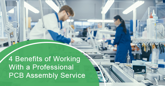 4 benefits of working with a professional PCB assembly service