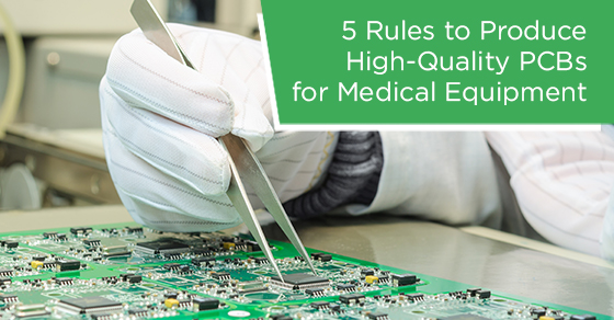5 rules to produce high-quality PCBs for medical equipment