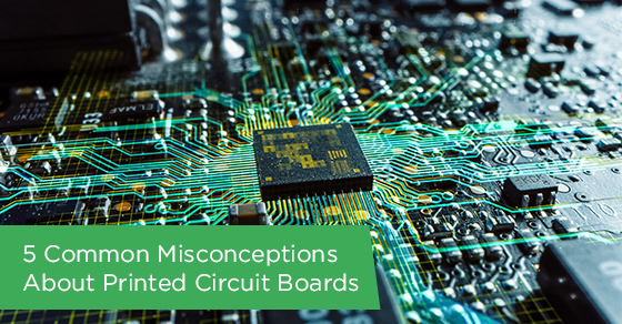 5 common misconceptions about printed circuit boards