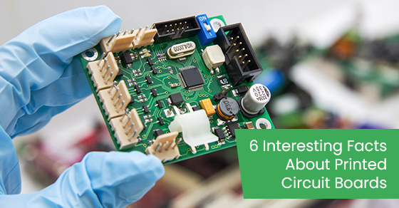 6 interesting facts about printed circuit boards