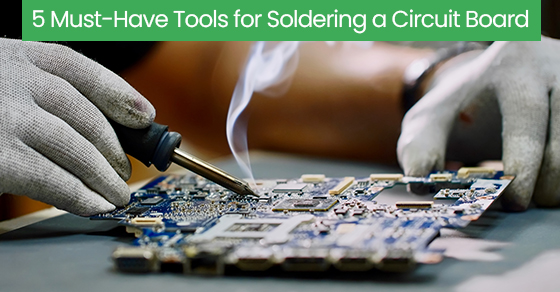 5 must-have tools for soldering a circuit board