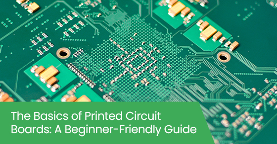 The basics of printed circuit boards: A beginner-friendly guide