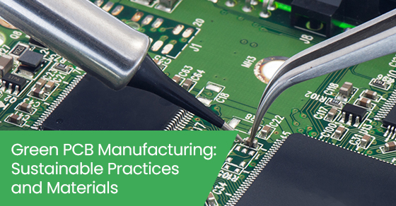 Green PCB manufacturing: Sustainable practices and materials