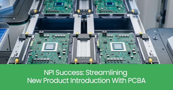 NPI success: Streamlining new product introduction with PCBA